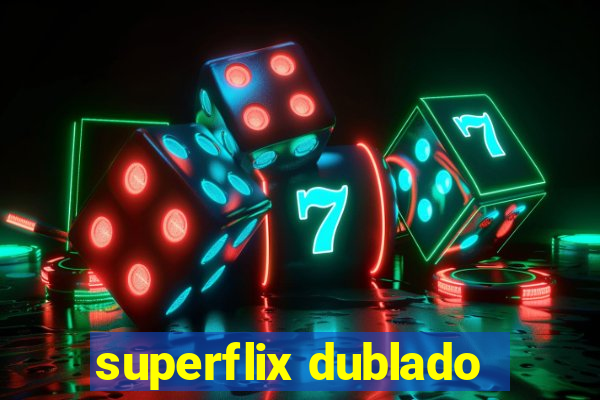 superflix dublado